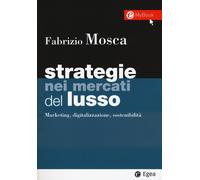 Libri Fabrizio Mosca - Strategie Nei Mercati Del Lusso. Marketing, Digitalizzazi