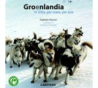 Libri Fabrizio Pecori - Groenlandia. In Slitta, Per Mare, Per Aria