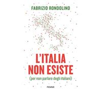 Libri Fabrizio Rondolino - L' Italia Non Esiste (Per Non Parlare Degli Italiani)