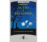 Libri Fabrizio Rossi - Tutto E Relazione. Un'introduzione Al Counseling Umanisti