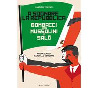 Libri Fabrizio Vincenti - A Sognare La Repubblica. Bombacci Con Mussolini A Salo