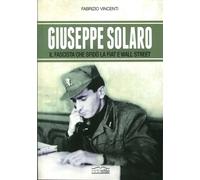 Libri Fabrizio Vincenti - Giuseppe Solaro. Il Fascista Che Sfido La Fiat E Wall