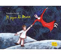 Libri Facciolli Francesco - Il Sogno Di Marc. Ediz. A Colori