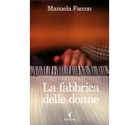 Libri Faccon Manuela - La Fabbrica Delle Donne