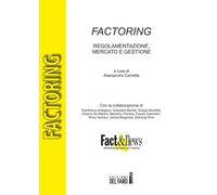 Factoring. Regolamentazione, mercato e gestione