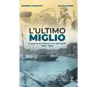 Libri Fagone Salvo / Giuseppe Pandolfo - L'ultimo Miglio. La Guerra Tra Milazzo