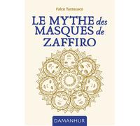 Le mythe des masques de Zaffiro. Ediz. multilingue - Falco Tarassaco