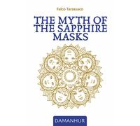 The myth of the sapphire masks. Ediz. multilingue - Falco Tarassaco