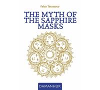 The myth of the sapphire masks. Ediz. multilingue - Falco Tarassaco