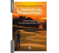 Libri Fanelli Lucia / Guattari Angelo - Il Principe Del Promontorio. Grotta Guat