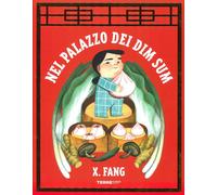 Libri Fang X. - Nel Palazzo Dei Dim Sum. Ediz. A Colori
