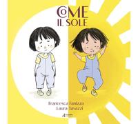 Libri Fanizza Francesca - Come Il Sole. Stampato Maiuscolo. Ediz. A Colori