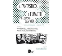 Libri Fantastico, I Fumetti E Il Senso Della Vita (Il)