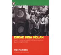 Libri Fantazzini Fabio - Dread Inna Inglan. Identita, Musica E Lotte Politiche D