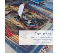 Libri Fare Scena. Omaggio Al Maestro Paolino Libralato, Scenografo Realizzatore.