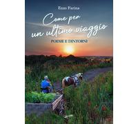 Libri Farina Enzo - Come Per Un Ultimo Viaggio. Poesie E Dintorni