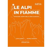 Le Alpi In Fiamme. Navigare I Monti Nella Crisi Climatica - - 2025