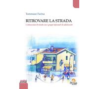 Libri Farina Tommaso - Ritrovare La Strada. L'educazione Di Strada Con I Gruppi