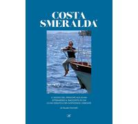 Libri Farinelli Fausto - Costa Smeralda. Il Sogno Del Principe Aga Khan Attraver