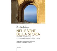 Libri Farinola Onofrio Antonio - Nelle Vene Della Storia. Tonino Bello E Papa Fr