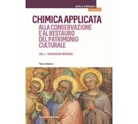 Chimica applicata alla conservazione e al restauro del patrimonio culturale. Vol. 1: Degrado dei materiali