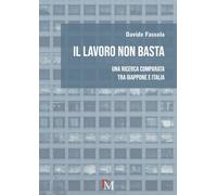 Libri Fassola Davide - Il Lavoro Non Basta. Una Ricerca Comparata Tra Giappone E