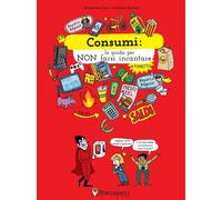 Consumi. La guida per non farsi incantare