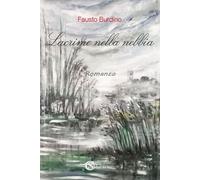 Libri Fausto Burdino - Lacrime Nella Nebbia