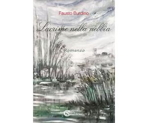 Libri Fausto Burdino - Lacrime Nella Nebbia