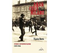 Libri Fausto ButtÃ - Anarchici A Milano (1870-1926). Storie E Interpretazioni