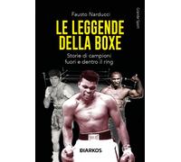Libri Fausto Narducci - Le Leggende Della Boxe. Storie Di Vita, Pugni E Gloria E