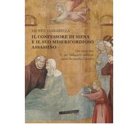 Libri Fausto Tanzarella - Il Confessore Di Siena E Il Suo Misericordioso Assassi