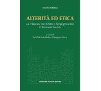 Libri Fausto Tardelli - Alterita Ed Etica. La Relazione Con L'altro E L'impegno