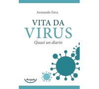 Libri Fava Armando - Vita Da Virus. Quasi Un Diario