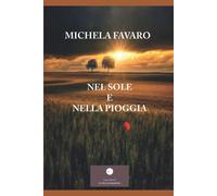 Libri Favaro Michela - Nel Sole E Nella Pioggia