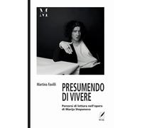 Libri Favilli Martina - Presumendo Vivere. Percorsi Di Lettura Nell'opera Di Mar