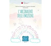 Libri Favole Di Cioccolata. L'arcobaleno Delle Emozioni I. C. Carducci Vochieri