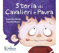 Libri Feci Moraja Laura - Storia Di Cavalieri E Paura