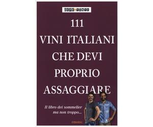 Libri Fede & Tinto - 111 Vini Italiani Che Devi Proprio Assaggiare. Ediz. Illust