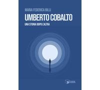 Libri Federica Billi Maria - Umberto Cobalto. Una Storia Dopo L'altra