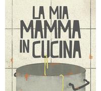 Libri Federica Campi - La mia mamma in cucina - 2022