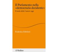 Libri Federica Fabrizzi - Il Parlamento Nella Democrazia Decidente. Il Ruolo Del