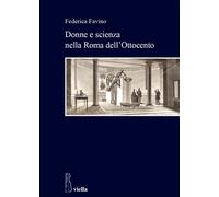 Libri Federica Favino - Donne E Scienza Nella Roma Dell'800