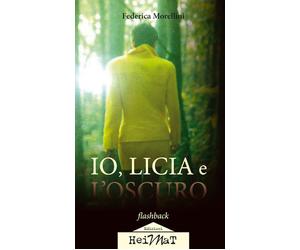 Libri Federica Morellini - Io, Licia e l'oscuro - 2018