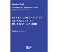 Libri Federica Rescio - Le Clausole Abusive Nei Contratti Dei Consumatori