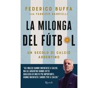 Libri Federico Buffa / Fabrizio Gabrielli - La Milonga Del Futbol. Un Secolo Di