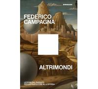 Libri Federico Campagna - Altrimondi. Lezioni Dal Passato Per Sopravvivere Alla
