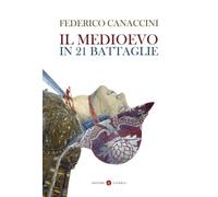 Il Medioevo in 21 battaglie