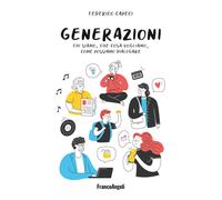 Generazioni. Chi siamo, che cosa vogliamo, come possiamo dialogare