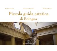Libri Federico Cinti - Piccola guida estatica di Bologna - 2023